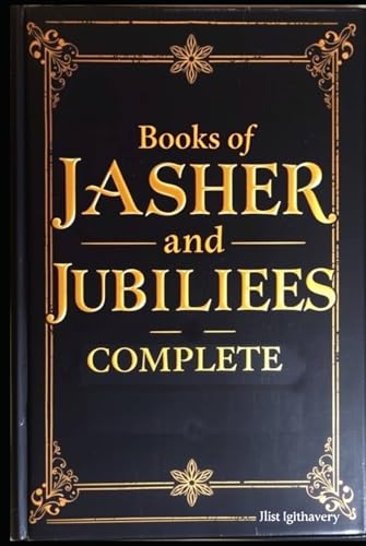 BOOKS OF JASHER AND JUBILEES: Ancient Texts Revealed: Essential Reading for Biblical Scholars and History Enthusiasts von Independently published