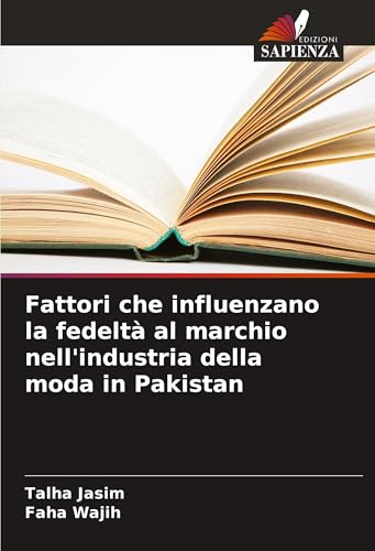 Fattori che influenzano la fedeltà al marchio nell'industria della moda in Pakistan von Edizioni Sapienza