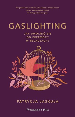 Gaslighting: Jak uwolnić się od przemocy w relacjach von Prószyński Media