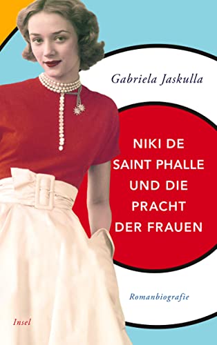 Niki de Saint Phalle und die Pracht der Frauen: Romanbiografie | Das perfekte Geschenk zum Muttertag (insel taschenbuch)