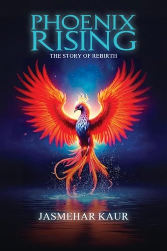 PHOENIX RISING , THE STORY OF REBIRTH von Notion Press