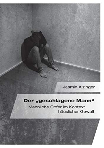 Der „geschlagene Mann". Männliche Opfer im Kontext häuslicher Gewalt von Diplomica Verlag