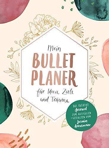 Mein Bullet-Planer für Ideen, Ziele und Träume: Das kreative Journal zum Ausfüllen und Gestalten Mein Bullet-Planer für Ideen, Ziele und Träume: Das kreative Journal zum Ausfüllen und Gestalten