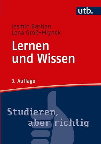 Lernen und Wissen. Der richtige Umgang mit Information im Studium (Studieren, aber richtig)