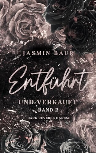 Entführt und verkauft: Band 2 (Dark Reverse Harem) (florales Cover mit Farbschitt) (Entführt-Reihe)