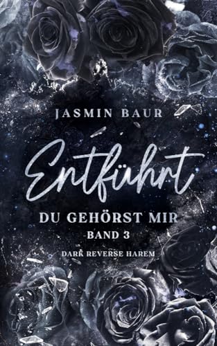 Entführt: Du gehörst mir: Band 3 (florales Cover mit Farbschnitt) (Entführt-Reihe) von Jasmin Baur (Nova MD)