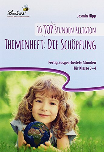 10 top Stunden Religion: Die Schöpfung: (3. und 4. Klasse): Grundschule, Religion, Klasse 3-4. Kopiervorlagen von Lernbiene Verlag GmbH
