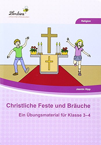 Christliche Feste und Bräuche im Jahreskreis: Grundschule, Religion, Klasse 3-4 von Lernbiene Verlag GmbH