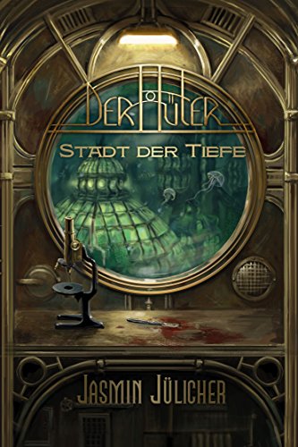 Stadt der Tiefe (Der Hüter: Steampunk-Krimi Band 1)