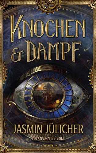 Knochen & Dampf: Ein Steampunk-Krimi von Jasmin Jülicher (Nova MD)