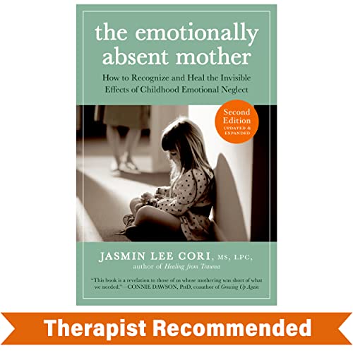 The Emotionally Absent Mother, Second Edition: How to Recognize and Cope with the Invisible Effects of Childhood Emotional Neglect