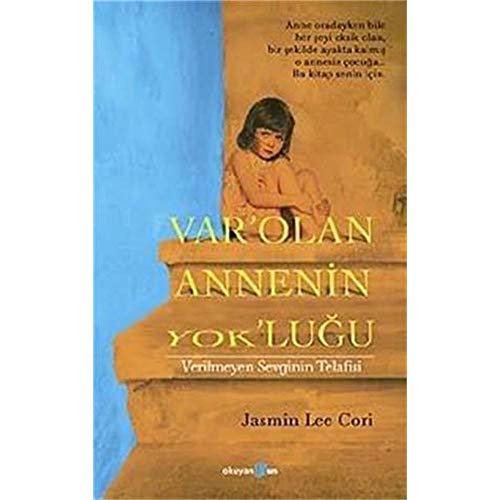 VarOlan Annenin Yoklugu: Verilmeyen Sevginin Telafisi