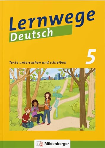 Lernwege Deutsch: Texte untersuchen und schreiben 5: Lernwege Deutsch – Arbeitsheft für die Sekundarstufe 1 (Lernwege Deutsch: Arbeitshefte und Lehrerservice für die Sekundarstufe 1)