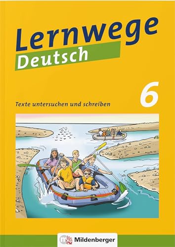 Lernwege Deutsch: Texte untersuchen und schreiben 6: Lernwege Deutsch – Arbeitsheft für die Sekundarstufe 1 (Lernwege Deutsch: Arbeitshefte und Lehrerservice für die Sekundarstufe 1) von Mildenberger Verlag GmbH