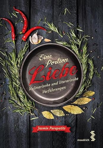 Eine Portion Liebe - Kulinarische und literarische Verführungen von Maudrich Verlag