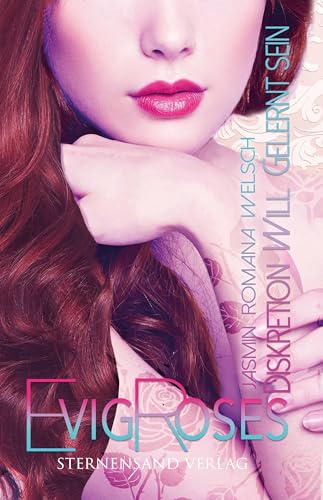 Evig Roses (Band 3): Diskretion will gelernt sein von Sternensand Verlag
