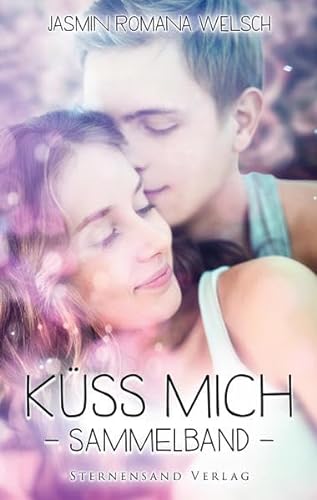 Küss mich (Sammelband) von Sternensand Verlag