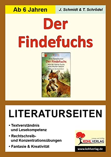 Der Findefuchs - Literaturseiten: Textverständnis & Lesekompetenz. Rechschreib- & Konzentrationsübungen. Phantasie & Kreativität. Mit Lösungen von Kohl Verlag