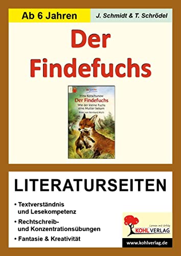 Der Findefuchs - Literaturseiten: Textverständnis & Lesekompetenz. Rechschreib- & Konzentrationsübungen. Phantasie & Kreativität. Mit Lösungen