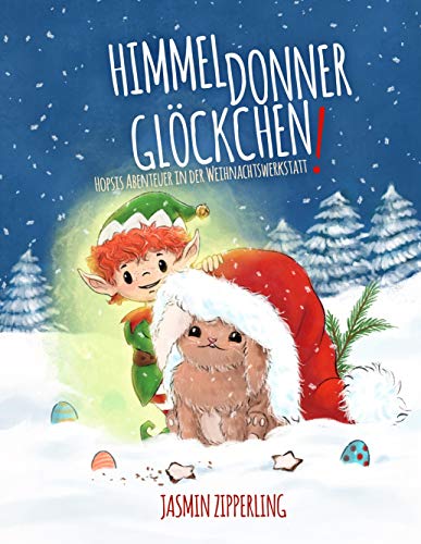 Himmeldonnerglöckchen: Hopsis Abenteuer in der Weihnachtswerkstatt
