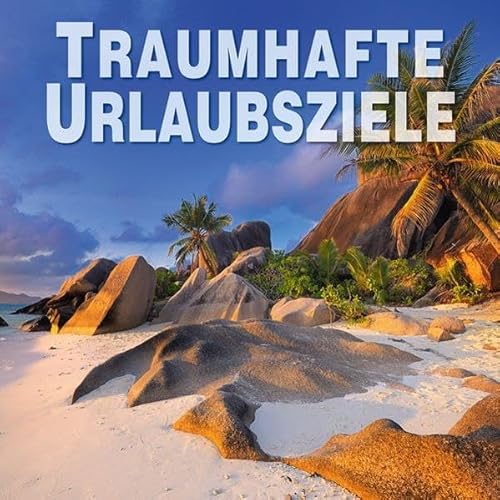 Traumziele der Welt: Die schönsten Urlaubsziele in einem Reise-Bildband. Entdecken Sie Sehnsuchtsorte und traumhafte Urlaubsziele für die schönste Zeit des Jahres. Mit über 390 Abbildungen