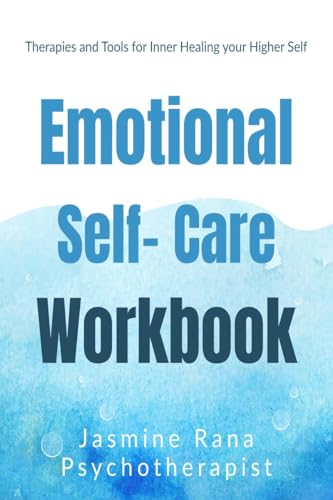 Emotional Self-Care Workbook : Therapies and Tools for Inner Healing your Higher Self: Self- Psychotherapies for Emotional - Mental Well-being and Wellness von Notion Press