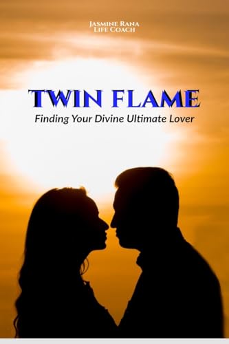 TWIN FLAME : Finding Your Divine Ultimate Lover: From Separation to Manifesting Union von Notion Press