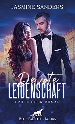 Devote Leidenschaft | Erotischer Roman: Erobert er sie mit seiner Tabulosigkeit?