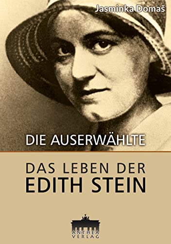 Die Auserwählte . Das Leben der Edith Stein