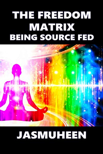 The Freedom Matrix: Being Source Fed von Independently published