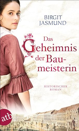 Das Geheimnis der Baumeisterin: Historischer Roman