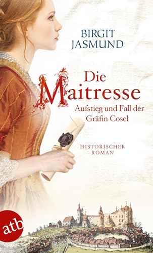 Die Maitresse: Aufstieg und Fall der Gräfin Cosel von Aufbau Taschenbuch Verlag