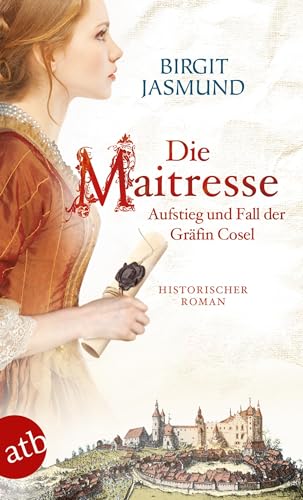 Die Maitresse: Aufstieg und Fall der Gräfin Cosel von Aufbau Tb