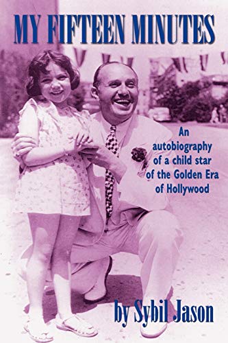 My Fifteen Minutes: An Autobiography of a Child Star of the Golden Era of Hollywood von BearManor Media