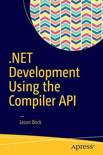 .NET Development Using the Compiler API von Apress