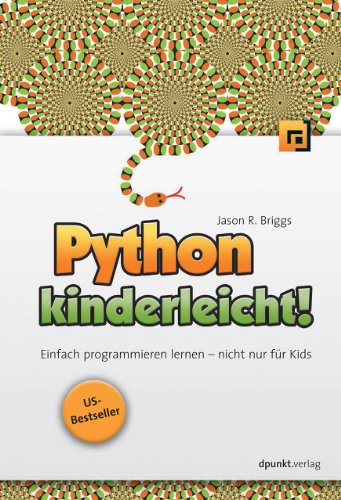 Python kinderleicht!: Einfach programmieren lernen - nicht nur für Kids