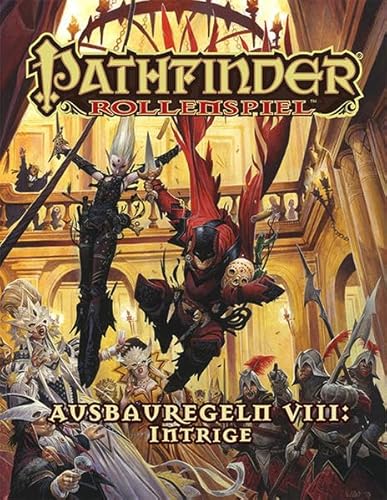 Ausbauregeln VIII: Intrigen Taschenbuch (Pathfinder: Fantasy-Rollenspiel)