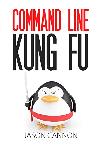Command Line Kung Fu: Bash Scripting Tricks, Linux Shell Programming Tips, and Bash One-liners von Createspace Independent Publishing Platform