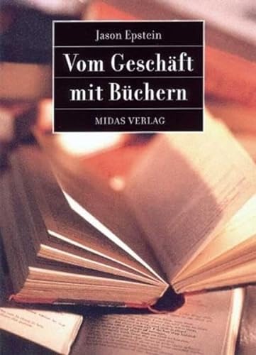 Vom Geschäft mit Büchern. Vergangenheit, Gegenwart und Zukunft des Verlagswesens von Midas Management Verlag