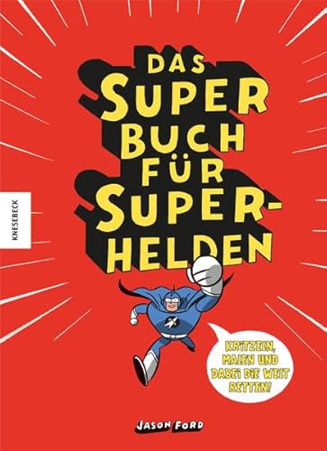 Das Superbuch für Superhelden: Kritzeln, Malen und dabei die Welt retten!
