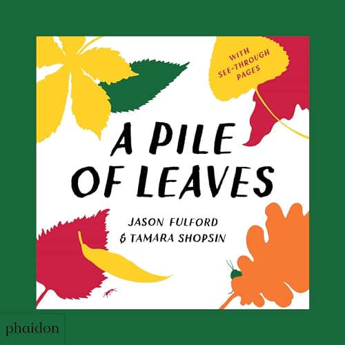 A Pile of Leaves: Published in collaboration with the Whitney Museum of American Art (Libri per bambini)