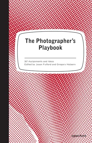 The Photographer's Playbook: 307 Assignments and Ideas von Aperture