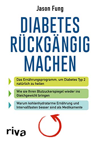 Diabetes rückgängig machen: Das Ernährungsprogramm, um Diabetes Typ 2 natürlich zu heilen von RIVA