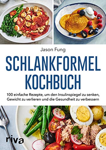 Schlankformel - Kochbuch: 100 einfache Rezepte, um den Insulinspiegel zu senken, Gewicht zu verlieren und die Gesundheit zu verbessern: Über 90 ... zu verlieren und die Gesundheit zu verbessern