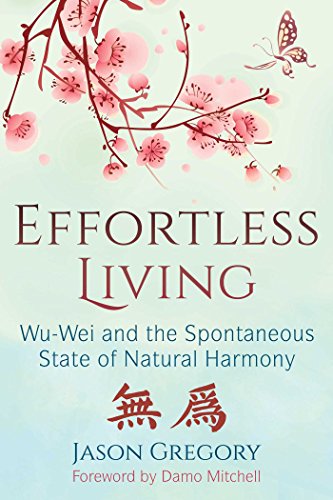Effortless Living: Wu-Wei and the Spontaneous State of Natural Harmony von Simon & Schuster