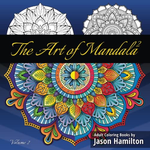 The Art of Mandala 2: Adult Coloring Book Featuring Calming Mandalas designed to relax and calm von Adult Coloring Books by Jason Hamilton