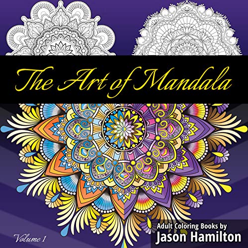 The Art of Mandala: Adult Coloring Book Featuring Beautiful Mandalas Designed to Soothe the Soul