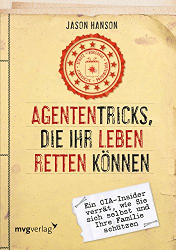 Agententricks, die Ihr Leben retten können: Ein CIA-Insider verrät, wie Sie sich selbst und Ihre Familie schützen