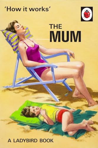 How It Works: The Mum: A Ladybird Book (Ladybirds for Grown-Ups) von Michael Joseph
