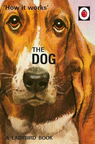 How it Works: The Dog: (Ladybird For Grown-Ups) (Ladybirds for Grown-Ups) von Michael Joseph